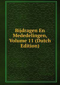 Bijdragen En Mededelingen, Volume 11 (Dutch Edition)