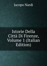 Istorie Della Citta Di Firenze, Volume 1 (Italian Edition)