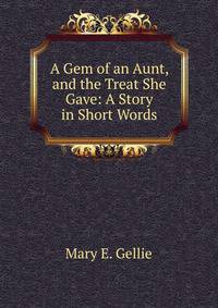 A Gem of an Aunt, and the Treat She Gave: A Story in Short Words