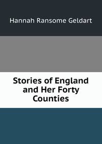 Stories of England and Her Forty Counties