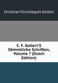 C. F. Gellert'S S?mmtliche Schriften, Volume 7 (Dutch Edition)