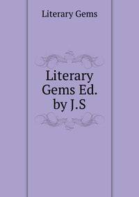 Literary Gems Ed. by J.S