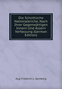 Die Schottische Nationalkirche, Nach Ihrer Gegenwartigen Innern Und Assern Verfassung (German Edition)