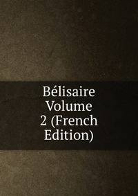 Belisaire Volume 2 (French Edition)