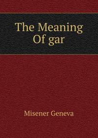 The Meaning Of gar