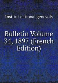 Bulletin Volume 34, 1897 (French Edition)