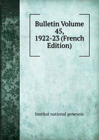 Bulletin Volume 45, 1922-23 (French Edition)