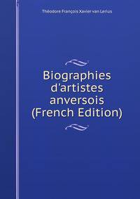 Biographies d'artistes anversois (French Edition)