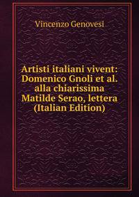 Artisti italiani vivent: Domenico Gnoli et al. alla chiarissima Matilde Serao, lettera (Italian Edition)