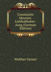 Constantin Meunier. Liebhabhaber-Ausg (German Edition)