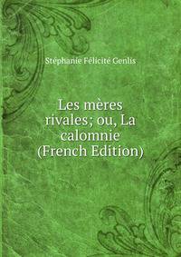 Les meres rivales; ou, La calomnie (French Edition)