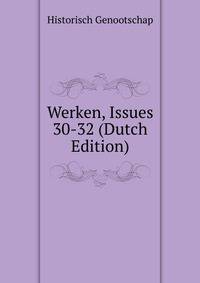 Werken, Issues 30-32 (Dutch Edition)