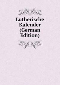 Lutherische Kalender (German Edition)