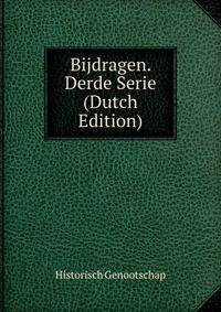 Bijdragen. Derde Serie (Dutch Edition)