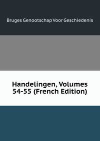 Handelingen, Volumes 54-55 (French Edition)