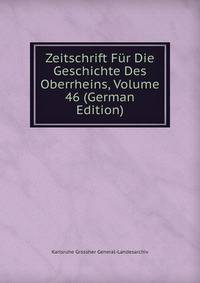 Zeitschrift Fur Die Geschichte Des Oberrheins, Volume 46 (German Edition)