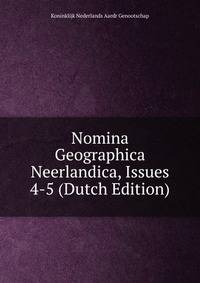 Nomina Geographica Neerlandica, Issues 4-5 (Dutch Edition)