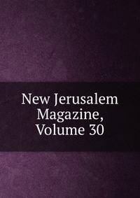 New Jerusalem Magazine, Volume 30