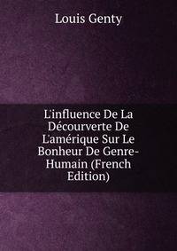L'influence De La D?courverte De L'am?rique Sur Le Bonheur De Genre-Humain (French Edition)