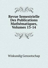 Revue Semestrielle Des Publications Mathematiques, Volumes 13-14