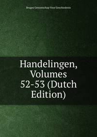 Handelingen, Volumes 52-53 (Dutch Edition)