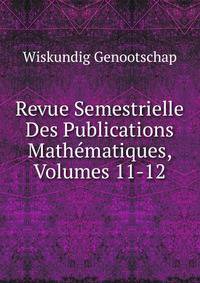 Revue Semestrielle Des Publications Mathematiques, Volumes 11-12