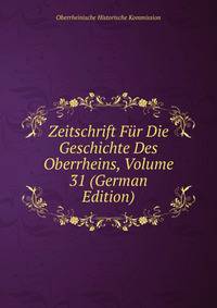 Zeitschrift Fur Die Geschichte Des Oberrheins, Volume 31 (German Edition)