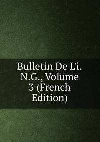 Bulletin De L'i.N.G., Volume 3 (French Edition)