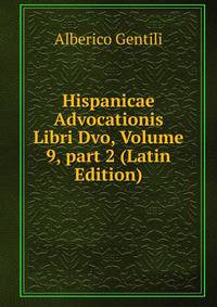 Hispanicae Advocationis Libri Dvo, Volume 9, part 2 (Latin Edition)