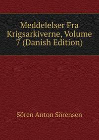 Meddelelser Fra Krigsarkiverne, Volume 7 (Danish Edition)