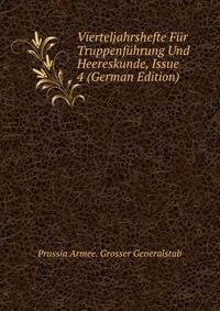 Vierteljahrshefte Fur Truppenfuhrung Und Heereskunde, Issue 4 (German Edition)