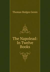 The Napolead: In Twelve Books