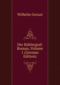 Der Kohlergraf: Roman, Volume 1 (German Edition)