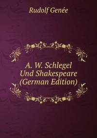 A. W. Schlegel Und Shakespeare (German Edition)