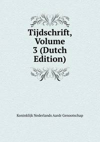 Tijdschrift, Volume 3 (Dutch Edition)
