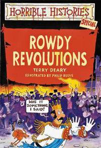 Rowdy Revolutions (Horrible Histories Series)