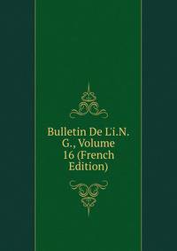 Bulletin De L'i.N.G., Volume 16 (French Edition)