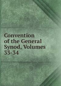 Convention of the General Synod, Volumes 33-34