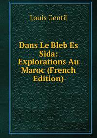 Dans Le Bleb Es Sida: Explorations Au Maroc (French Edition)