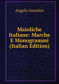 Maioliche Italiane: Marche E Monogrammi (Italian Edition)