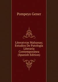 Literatvras Malsanas; Estudios De Patologia Literaria Contemporanea (Spanish Edition)