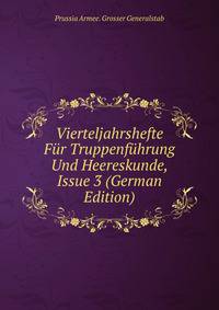 Vierteljahrshefte Fur Truppenfuhrung Und Heereskunde, Issue 3 (German Edition)