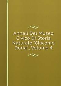 Annali Del Museo Civico Di Storia Naturale "Giacomo Doria"., Volume 4