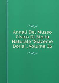 Annali Del Museo Civico Di Storia Naturale "Giacomo Doria"., Volume 36
