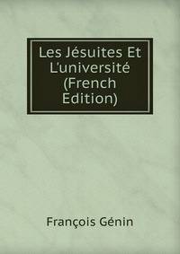 Les J?suites Et L'universit? (French Edition)