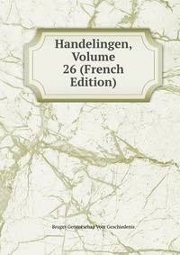 Handelingen, Volume 26 (French Edition)