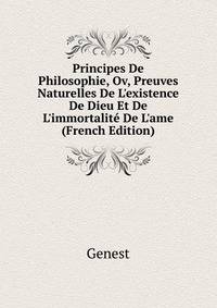 Principes De Philosophie, Ov, Preuves Naturelles De L'existence De Dieu Et De L'immortalit? De L'ame (French Edition)