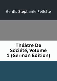 Theatre De Societe, Volume 1 (German Edition)