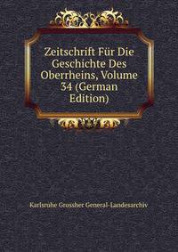 Zeitschrift Fur Die Geschichte Des Oberrheins, Volume 34 (German Edition)