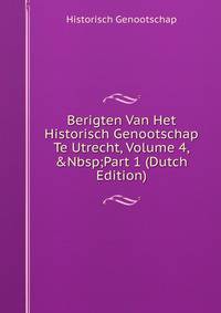 Berigten Van Het Historisch Genootschap Te Utrecht, Volume 4,&amp;Nbsp;Part 1 (Dutch Edition)